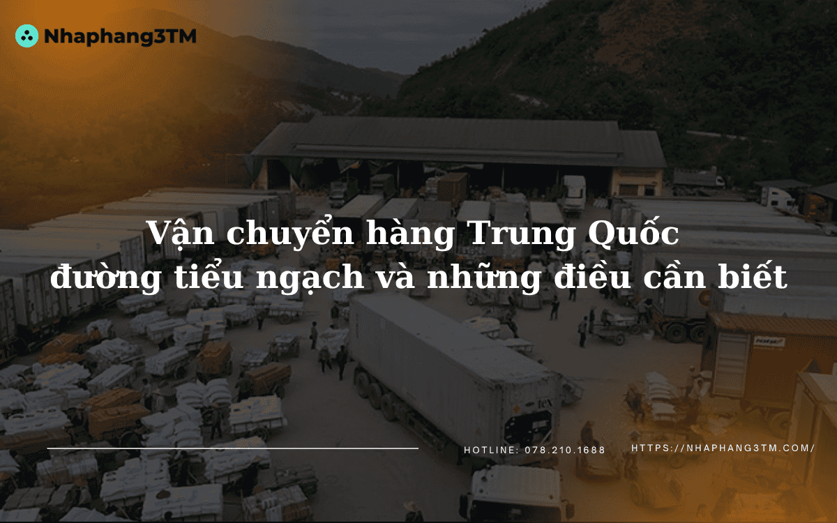 Vận chuyển hàng Trung Quốc đường tiểu ngạch và những điều cần biết