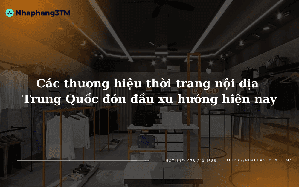 Các thương hiệu thời trang nội địa Trung Quốc đón đầu xu hướng hiện nay